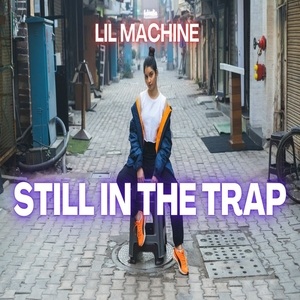 Lil Machine – Still on the Trap
