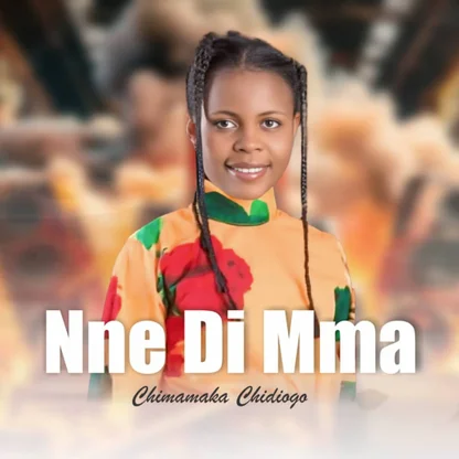 Chimamaka Chidiogo – Nne di Mma